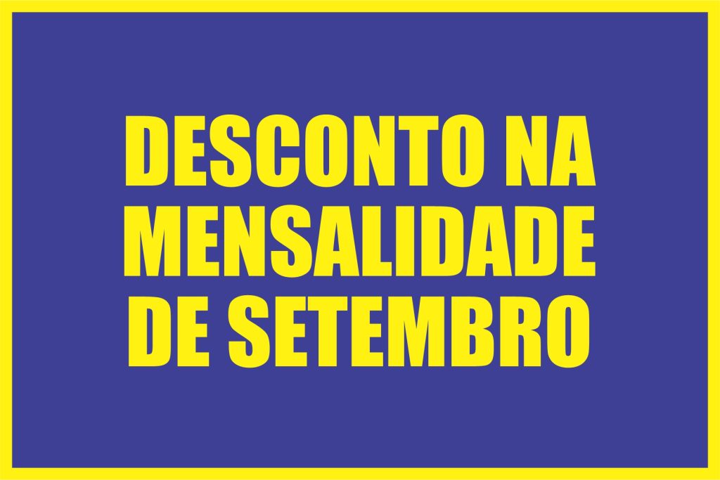 DESCONTO NA MENSALIDADE DE SETEMBRO