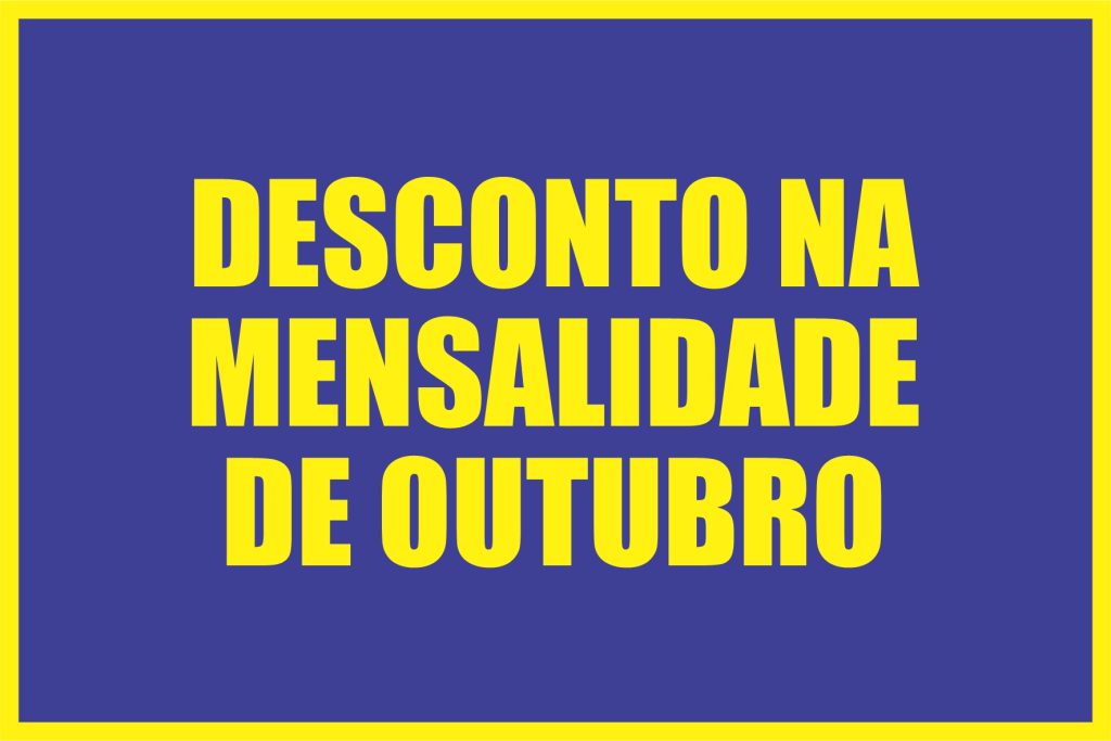 DESCONTO NA MENSALIDADE DE OUTUBRO