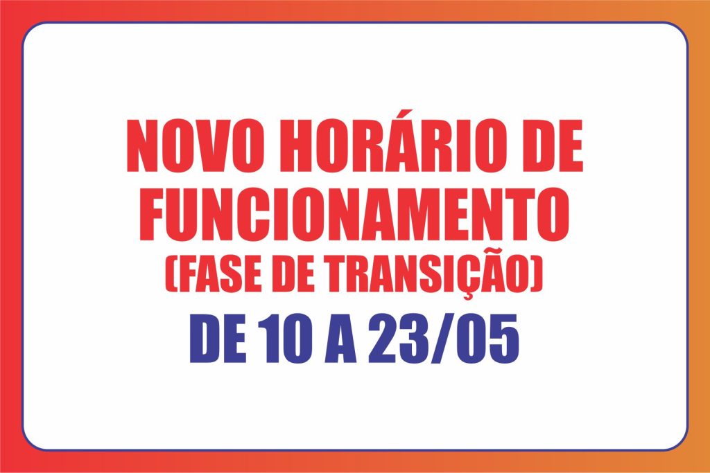 Horário de Funcionamento – 10 a 23/05